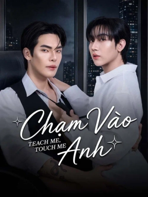  Chạm Vào Anh / Dạy Tôi ...